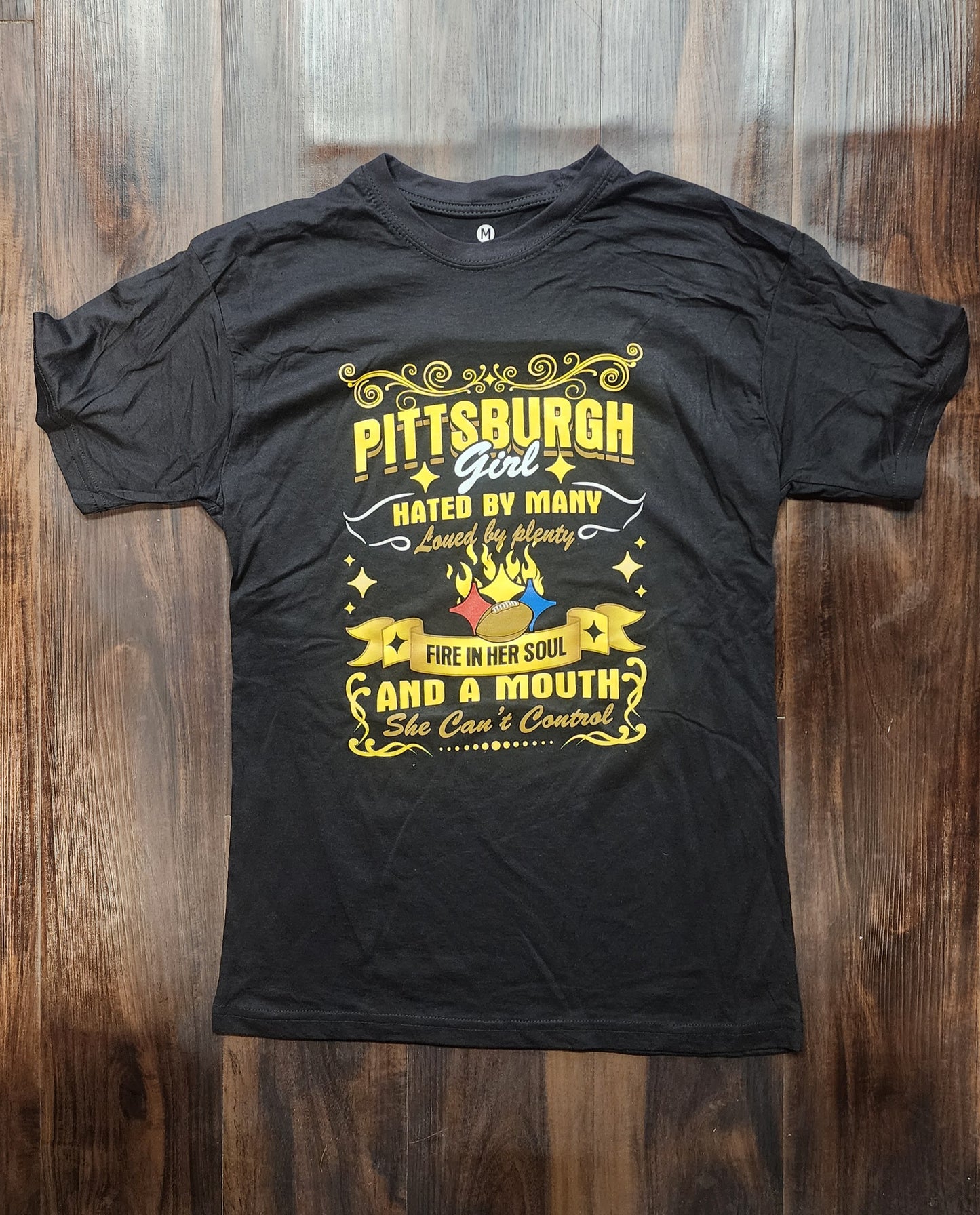 Pittsburgh Girl T-Shirt "Hated by many loved by plenty, Fire in her soul and a mouth she cant control."